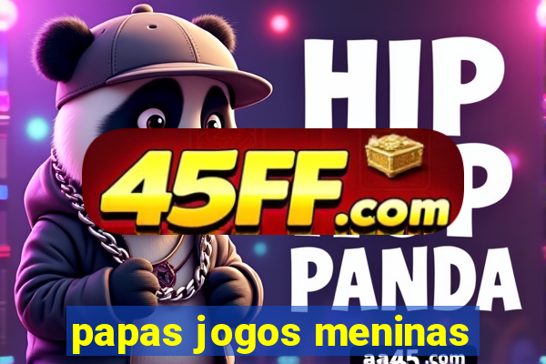 papas jogos meninas